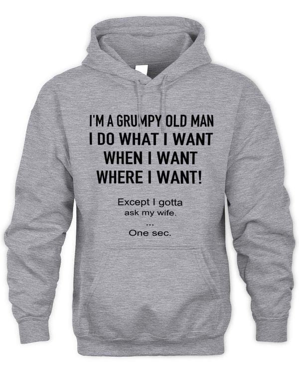 I'M GRUMPY OLD MAN - I DO WHAT I WANT-WHITE