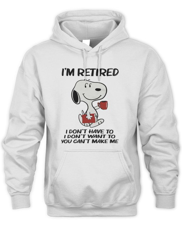 I'm Retired I Don't Have To I Don't Want To You Can't Make Me I'm Retired I Don't Have To I Don't Want To You Can't Make Me