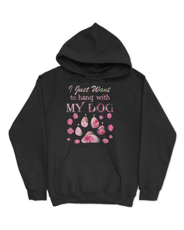 I just  want to hang with my dog - Dark Color