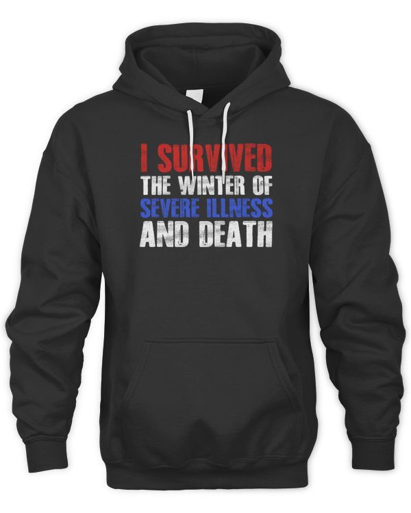 I Survived The Winter Of Severe Illness And Death6906 T-Shirt