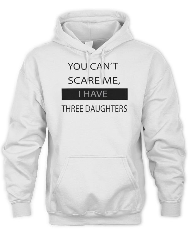 you can't scare i have my three daughters T-Shirt 612, Trending Shirt