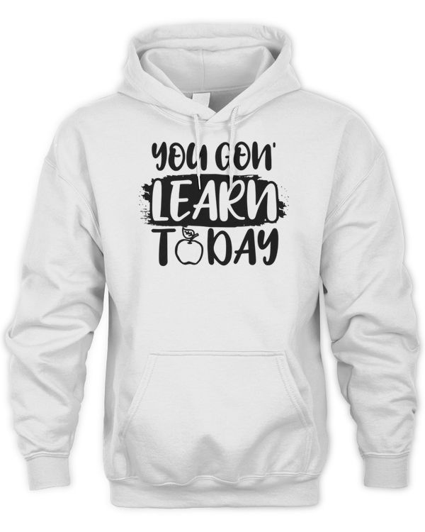 You Gon Learn Today Teacher Saying 463 Shirt