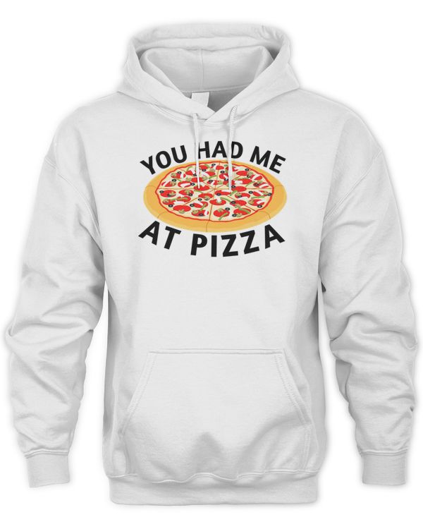 You had me at pizza 4 Shirt