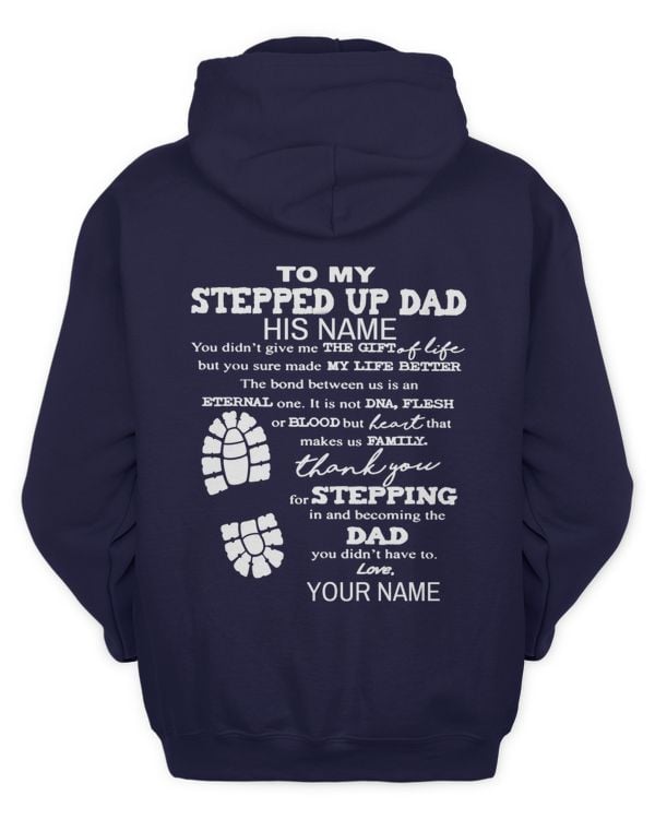 To my stepped up dad his name you didn't give me t shirt hoodie 2
