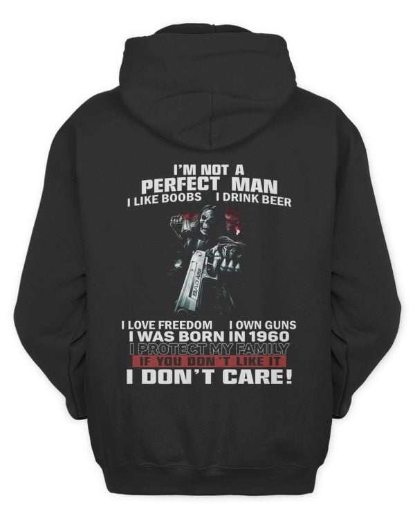 I'm Not Perfect Man I Was Born In 1960 If You Don't Like It I Don't Care USA21