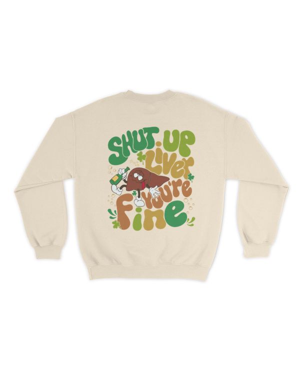 Shut up liver you're fine shirt