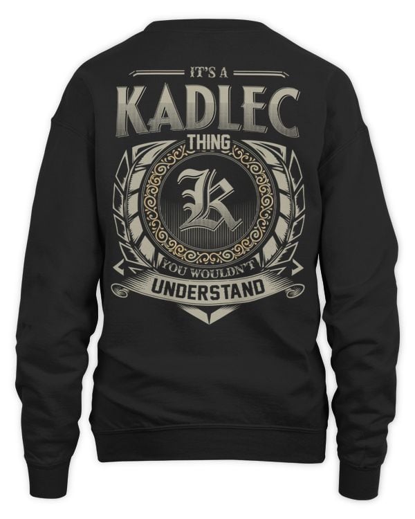 It's a KADLEC Thing You Wouldn't Understand US04
