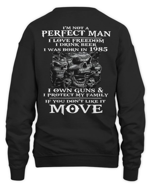 I'm Not A Perfect Man I Love Freedom I Drink Beer I Was Born In 1985 USA23