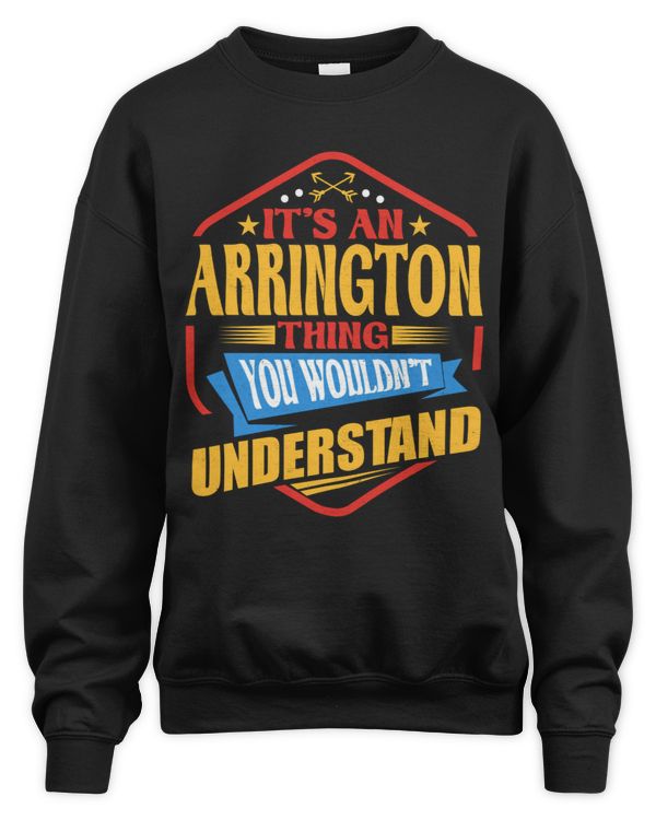 It's an ARRINGTON Thing You Wouldn't Understand - Name On T Shirt E9