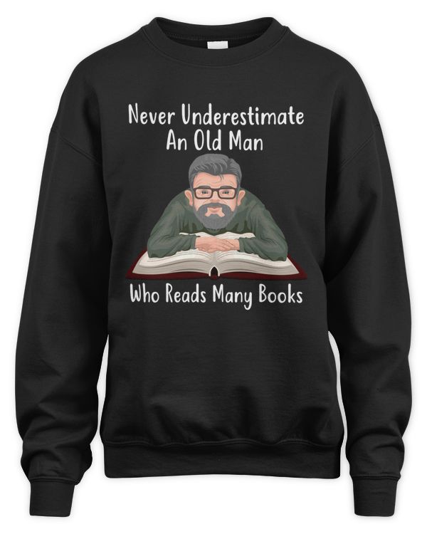 Never Underestimate An Old Man Who Reads Many Books