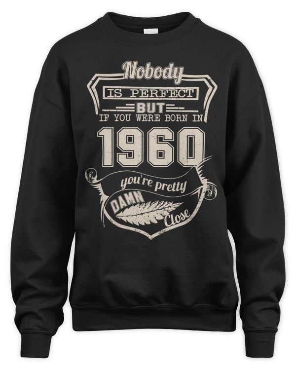 Nobody Is Perfect But If You Were Born In 1960 You're Pretty Damn Close USA59