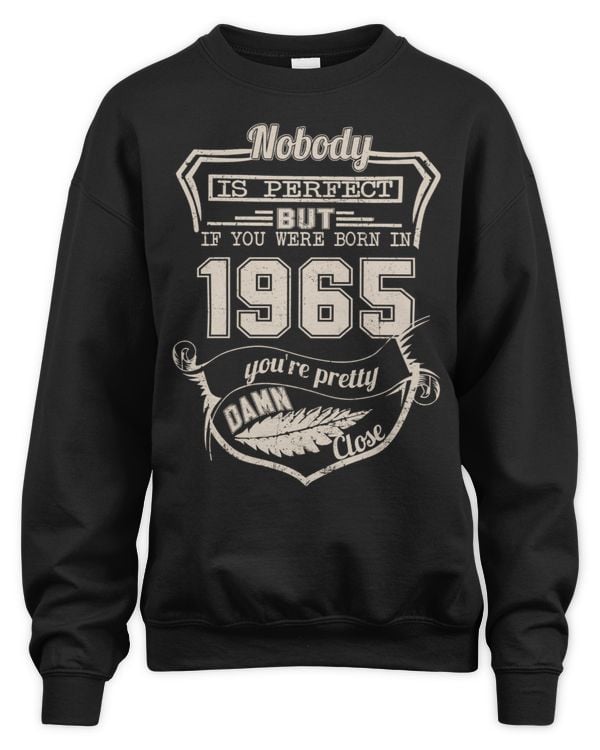Nobody Is Perfect But If You Were Born In 1965 You're Pretty Damn Close USA59