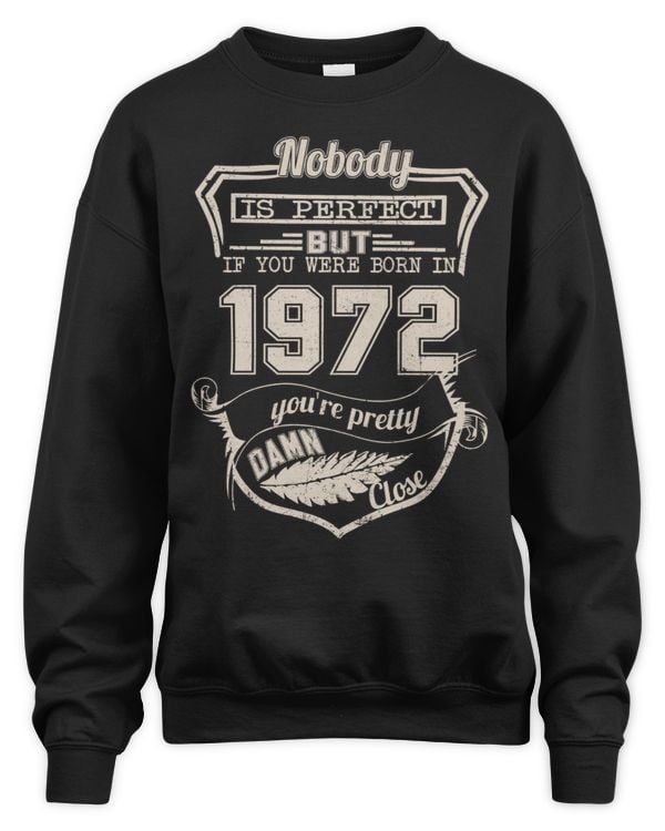 Nobody Is Perfect But If You Were Born In 1972 You're Pretty Damn Close USA59