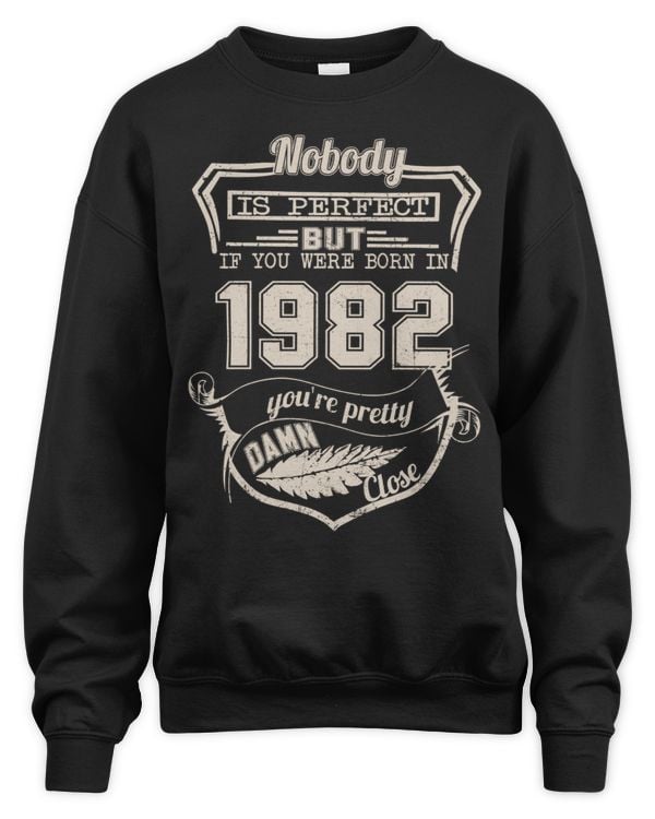 Nobody Is Perfect But If You Were Born In 1982 You're Pretty Damn Close USA59