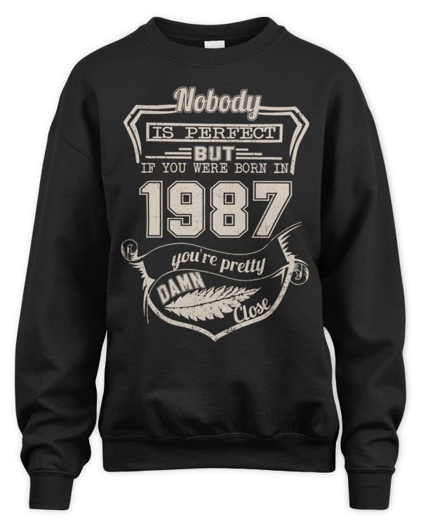 Nobody Is Perfect But If You Were Born In 1987 You're Pretty Damn Close USA59