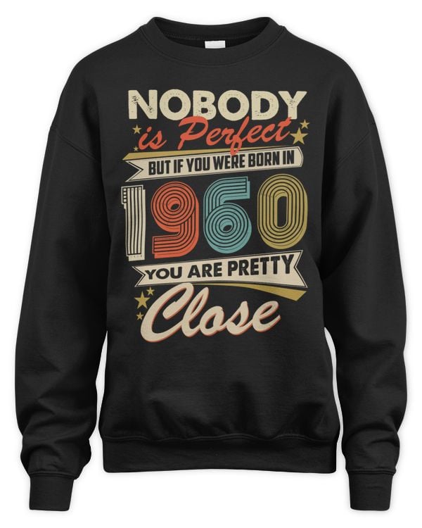 Nobody Is Perfect But If You Were Born In 1960 You Are Pretty Close USA62