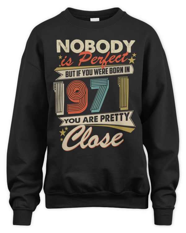 Nobody Is Perfect But If You Were Born In 1971 You Are Pretty Close USA62