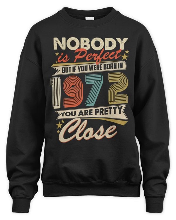 Nobody Is Perfect But If You Were Born In 1972 You Are Pretty Close USA62