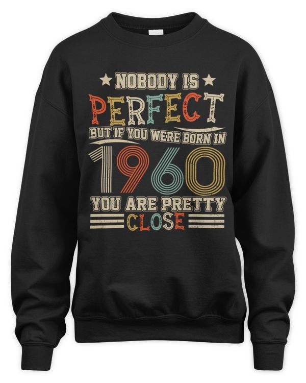 Nobody Is Perfect But If You Were Born In 1960 You Are Pretty Close USA80