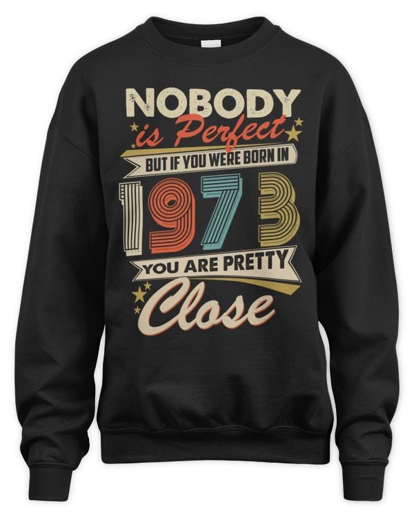 Nobody Is Perfect But If You Were Born In 1973 You Are Pretty Close USA62