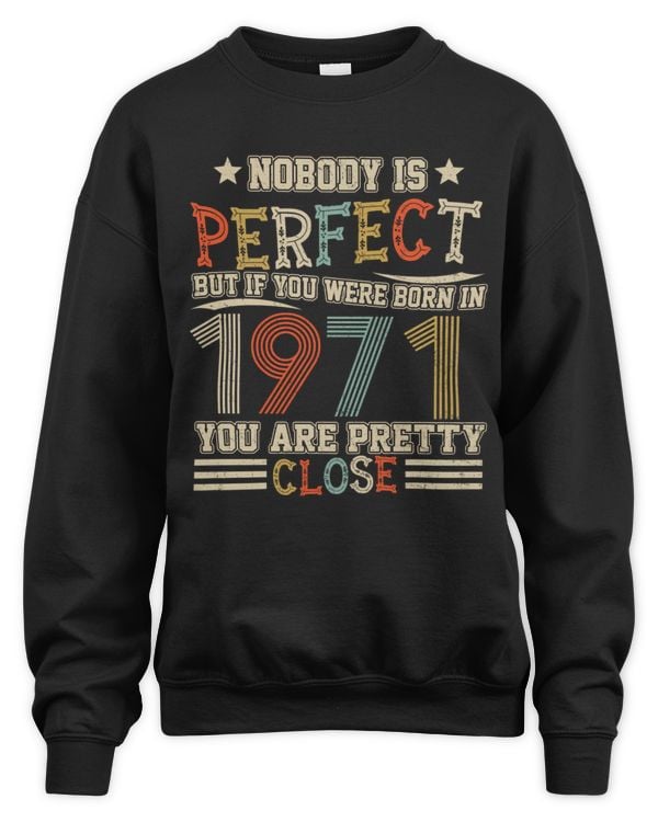 Nobody Is Perfect But If You Were Born In 1971 You Are Pretty Close USA80
