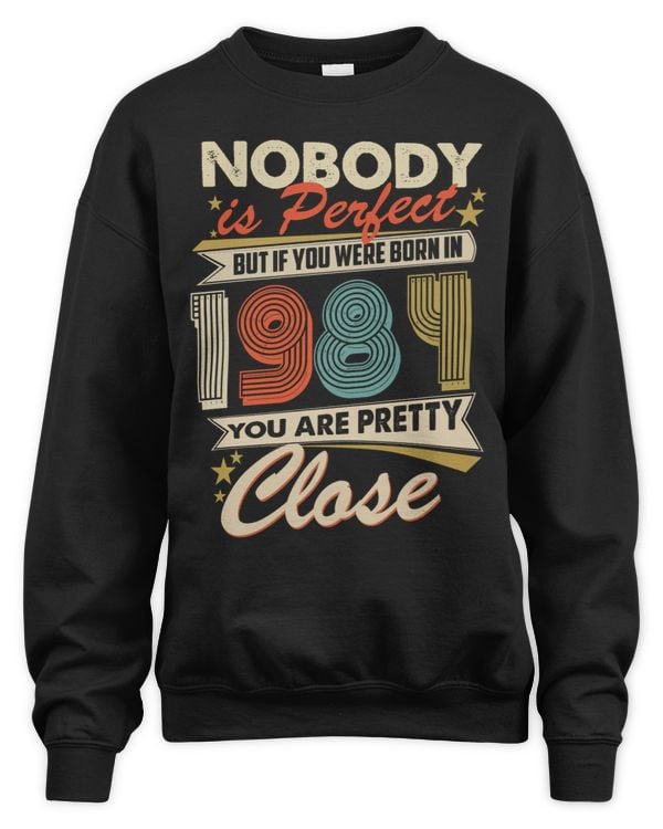Nobody Is Perfect But If You Were Born In 1984 You Are Pretty Close USA62