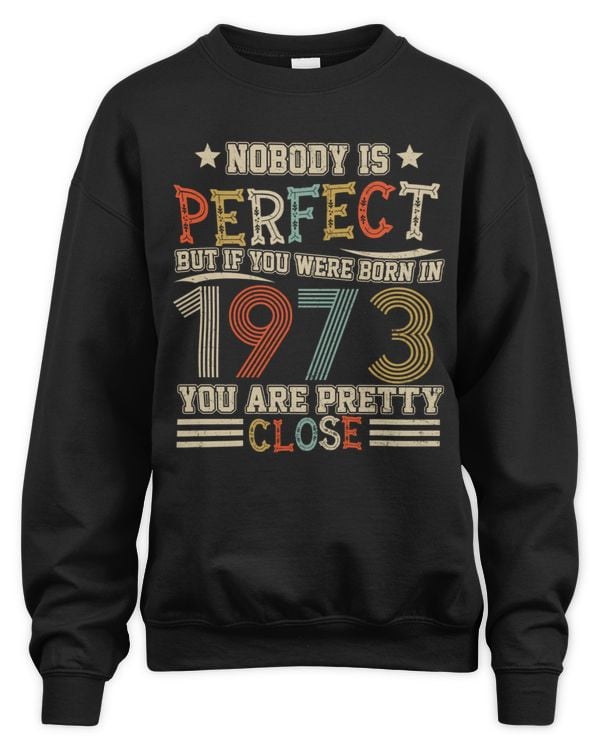 Nobody Is Perfect But If You Were Born In 1973 You Are Pretty Close USA80