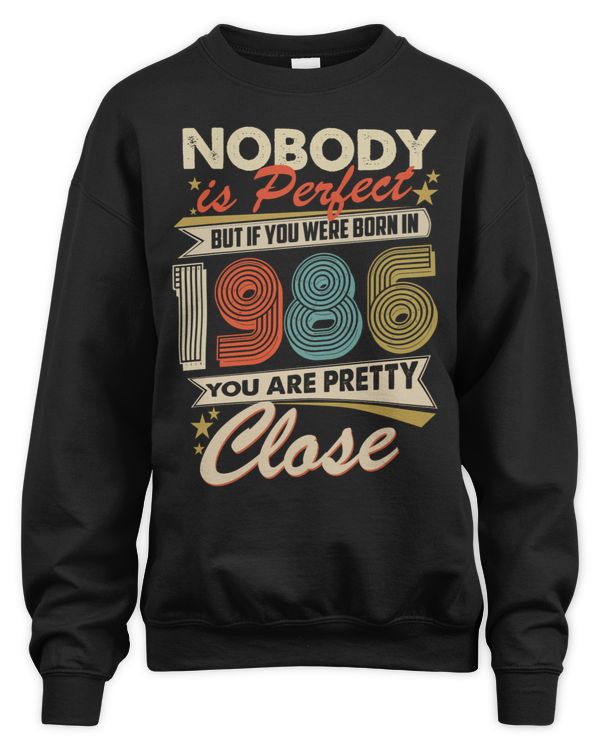 Nobody Is Perfect But If You Were Born In 1986 You Are Pretty Close USA62