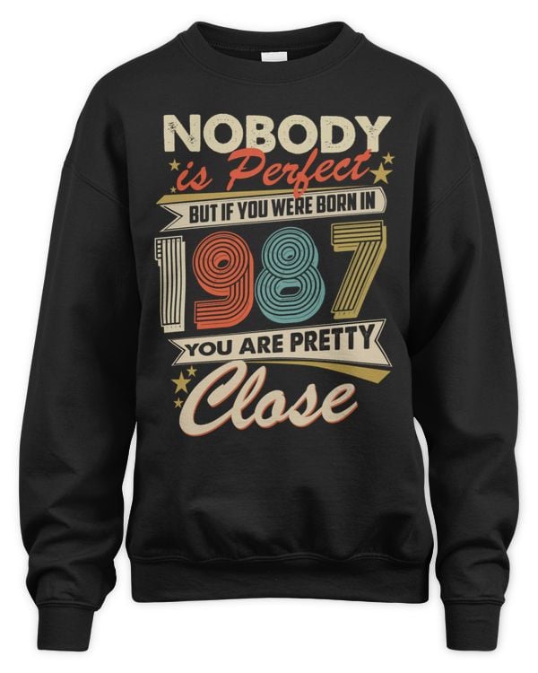 Nobody Is Perfect But If You Were Born In 1987 You Are Pretty Close USA62