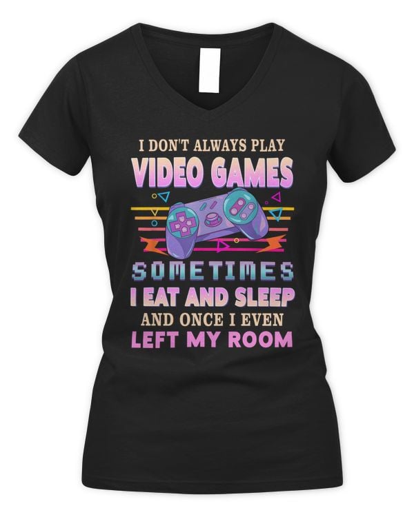 Funny I Don't Always Play Video Games