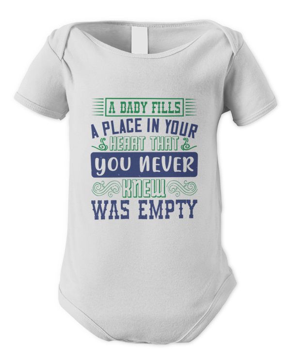 A Baby Fills A Place In Your Heart That You Never Knew Was Empty Baby Shirt, Gift For Family, Toddler T Shirt
