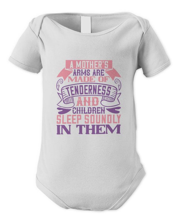 A Mother’s Arms Are Made Of Tenderness And Children Sleep Soundly In Them Baby Shirt, Gift For Family, Toddler T Shirt, Baby Bodysuit