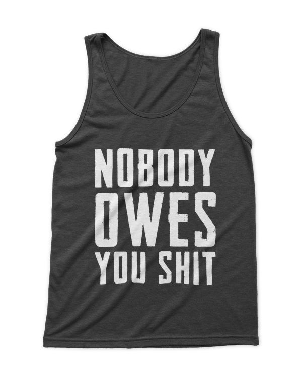 Nobody Owes You Shit