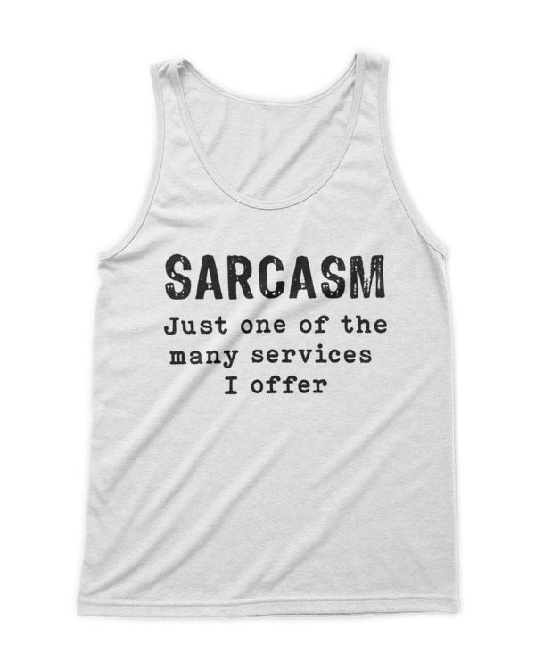 Sarcasm Just One Of The Many Services I Offer T-Shirt