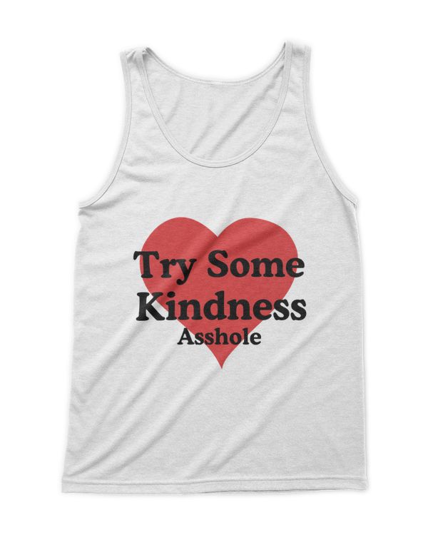 Try Some Kindness Asshole T-Shirt