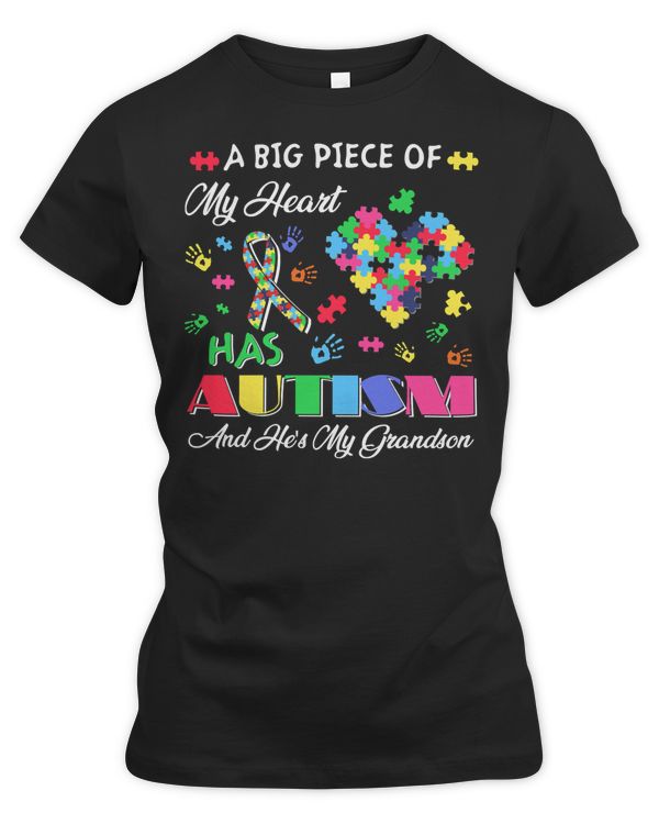 Autism Autistic A Big Piece Of My Heart Has and Hes My Grandson Autism Awareness