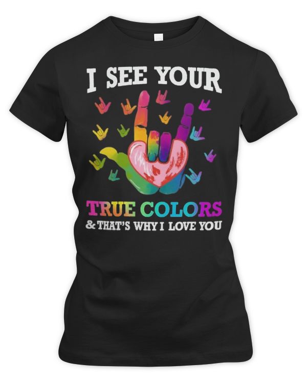 Autism Autistic American Sign Language Autism Awareness I See Your True Colors Autism Awareness