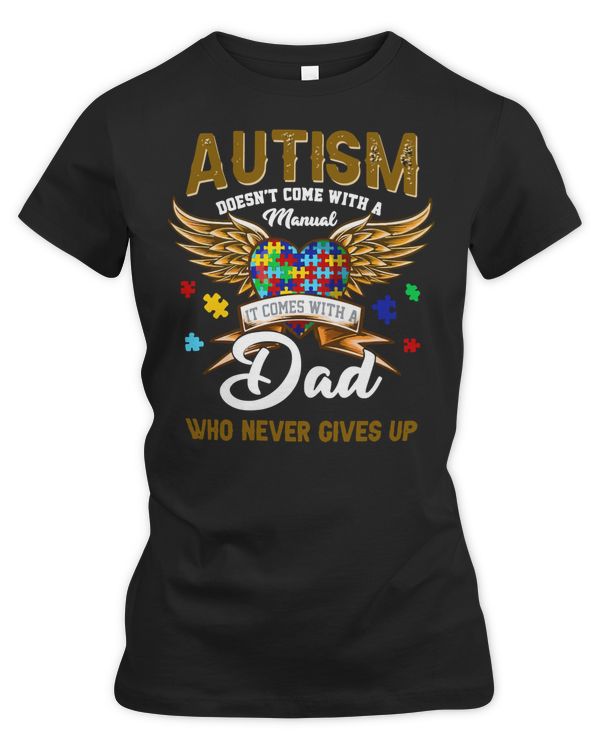 Autism Autistic AutismDoesntcomewithamanualDadnevergivesup Autism Awareness