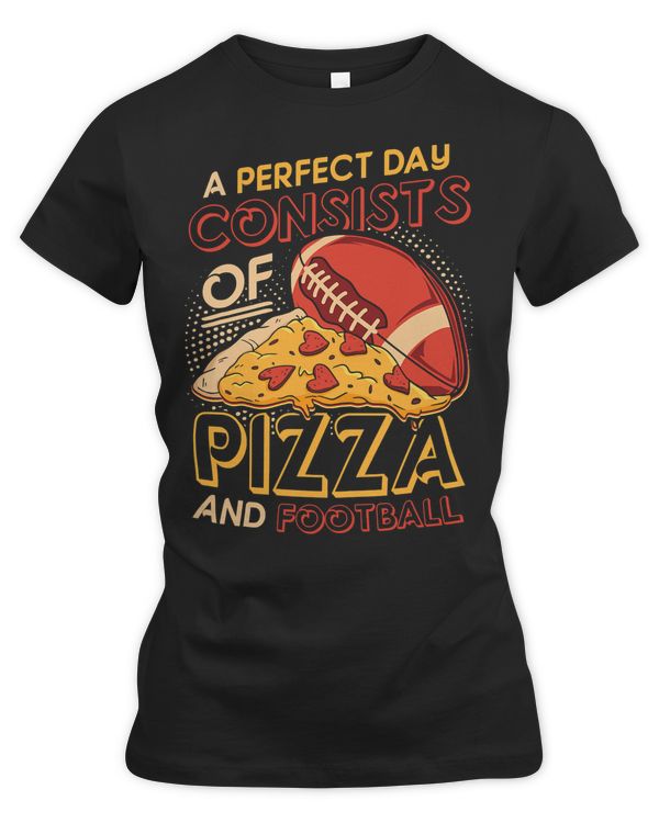 Football A Perfect Day Consists Of Pizza And Football 83