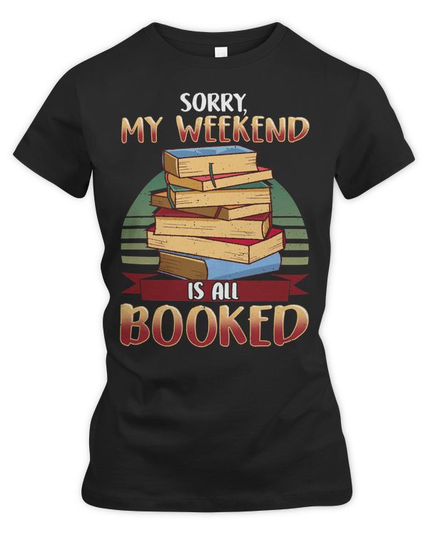 Book Reader Cute Sorry My Weekend Is All Booked Bookworm Pun 200 Books Reading Fan