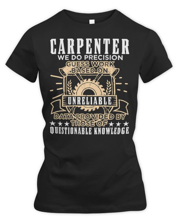 Carpenter Carpenter We Do Precision Guess Work 540 woodworker