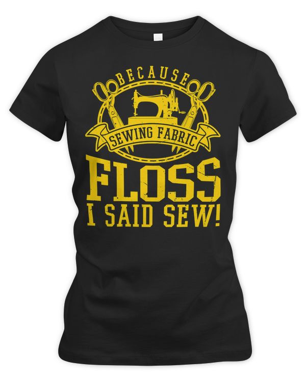 Because Fabric Floss I Said Sew 161 Sewing Quilting