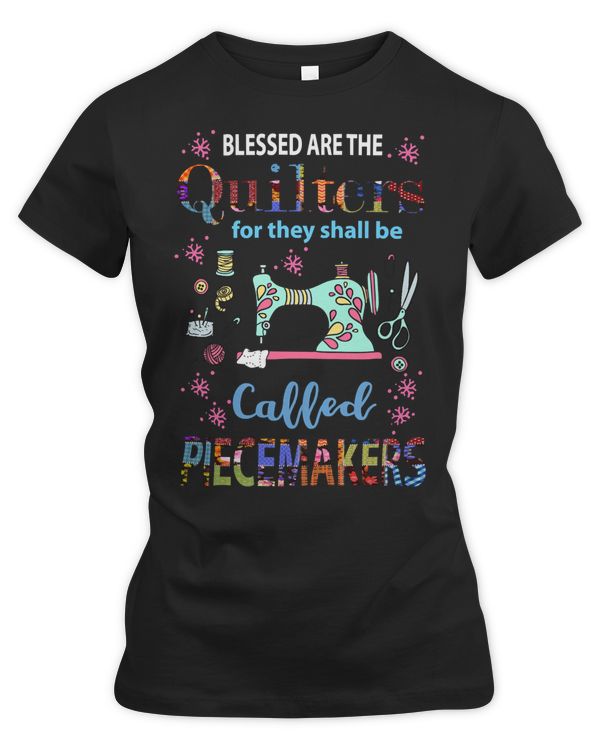 Blessed are the quilters for they shall be called piece maker 117 Sewing Quilting