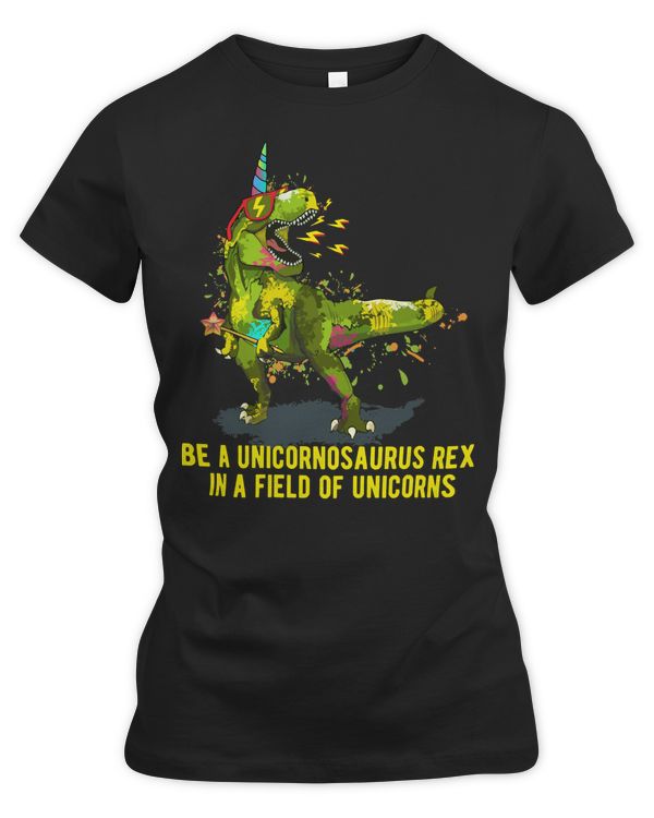 Dinosaur Dino Be A Unicornosaurus Rex In A Field Of Unicorns T Rex Unicorn Pun 188 T Rex Saurus