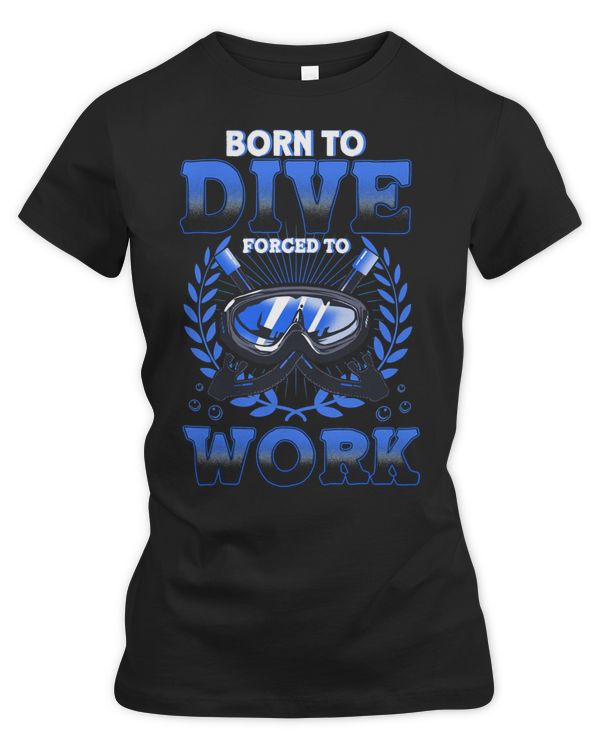 Diver Scuba Born To Dive Forced To Work 196 Diving Deeper