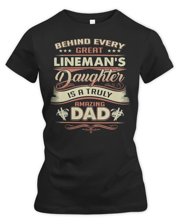 Father Grandpa Behind Every Great Lineman Daughter Is A Truly Amazing Dad480 Family Dad