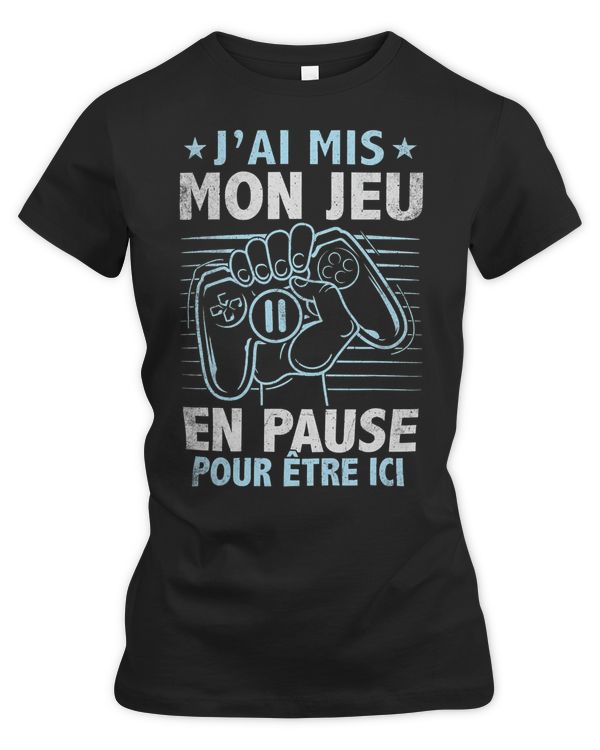 Game Gaming Ado Geek Humour Video Games I Have Pause My Game 304 Gamer Loving Game