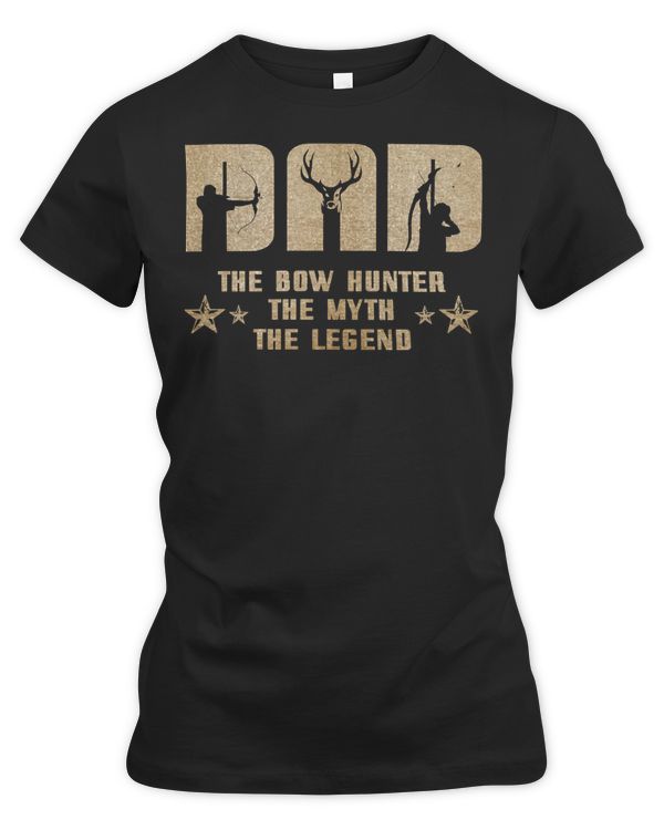 Hunting Hunt DAD The Bow Hunter The Myth The Legend Fathers Hunting 261 Hunter