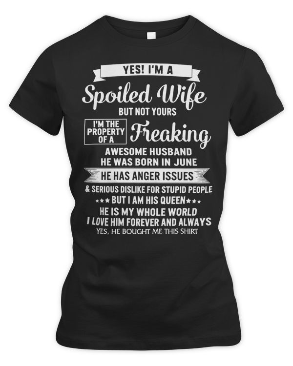 Husband Family Wife Yes Im Spoiled Wife Property Of Awesome Husband Born In June His Queen Romantic Couple