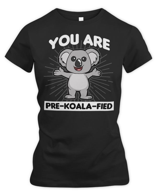 Koala Koalafied You are Bear Lover